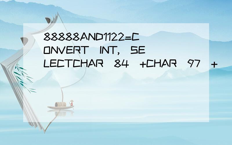 88888AND1122=CONVERT(INT,(SELECTCHAR(84)+CHAR(97)+