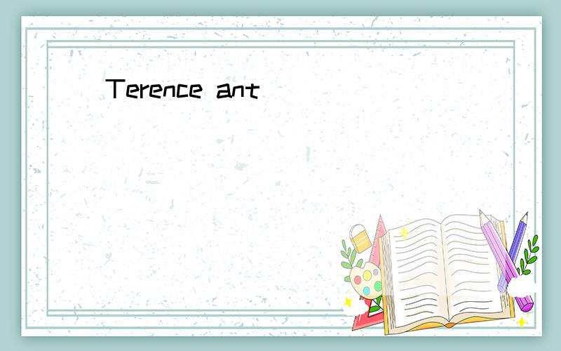 Terence ant