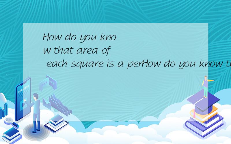 How do you know that area of each square is a perHow do you know that area of each square is a perfect square?Determine the side length of each square.
